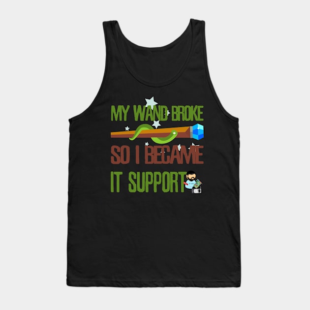 My wand broke so I became IT support Tank Top by kamdesigns